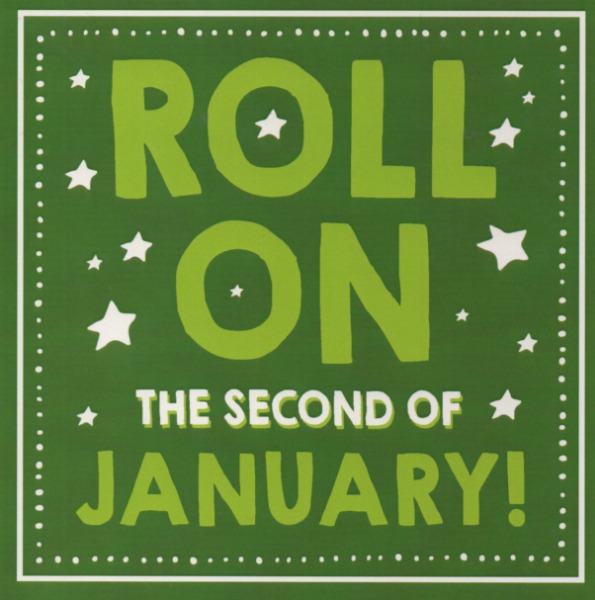 Roll On The Second Of January! Roll On The Second Of January!