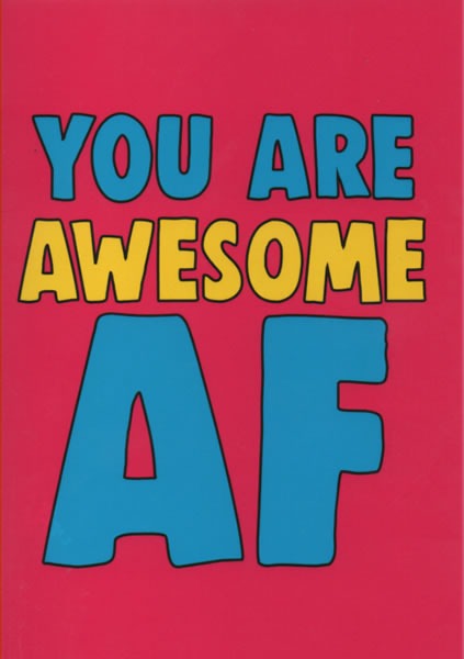 You Are Awesome AF You Are Awesome AF