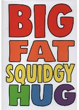 Big Fat Squidgy Hug